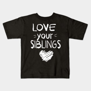 Love your sibling Kids T-Shirt